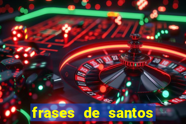 frases de santos sobre servir